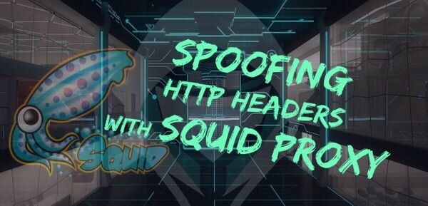 Spoof and Modify HTTP Headers Using Squid Proxy